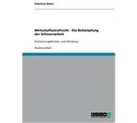 Wirtschaftsstrafrecht - Die Bekämpfung der Schwarzarbeit Weber, Sebastian (Auteur)