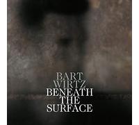 Wirtz, Bart - Beneath The Surface (Lp/180gr.) [Import]
