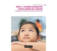 WISC-V : Examen clinique de l'intelligence de l'enfant Fondements et pratiques de l'échelle de Wechsler - Jacques Grégoire - Mardaga - broché - Essai