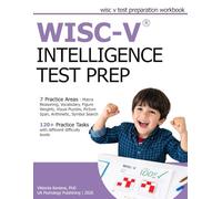 WISC V Intelligence Test Prep - WISC V Test Preparation Workbook - Matrix Reasoning, Vocabulary, Figure Weights, Visual Puzzles, Picture Span, Arithmetic, Symbol Search