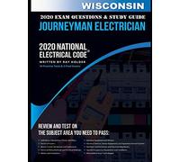 Wisconsin 2020 Journeyman Electrician Exam Questions And Study Guide: 400+ Questions For Study On The National Electrical Code