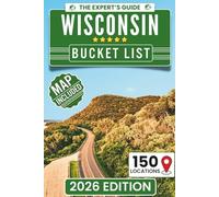 Wisconsin Bucket List: The Insider's Guide to Explore 150 Epic Waterfalls & Bluff Adventures and Uncover Hidden Gems for Unforgettable Memories(Includes Digital Map)