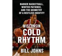 Wisconsin - Cold Rhythm: Badger Basketball, Winter Patience, and the Geometry of a Restless Identity