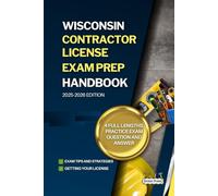 WISCONSIN CONTRACTOR LICENSE EXAM PREP HANDBOOK: A Complete Guide to Passing the Exam on Your First Try