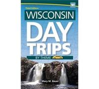 Wisconsin Day Trips by Theme by Mary M. Bauer Mary M. Bauer (Auteur)