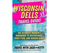 Wisconsin Dells Travel Guide: The Ultimate Insider's Handbook To Waterparks, Family Fun, And Hidden Gems!