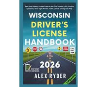 Wisconsin Driver’s License Handbook 2026: Pass Your Driver’s License Exam on the First Try with 150+ Practice Questions, Road Signs Review, Traffic Laws & Driving Test Prep