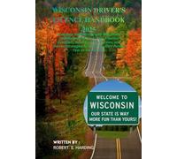 Wisconsin driver's license handbook 2025: Complete Study Guide with Wisconsin-Specific Driving Laws, 700+ Practice Questions, Road Sign Illustrations, and Proven Strategies to Pass Your DMV Permit Tes