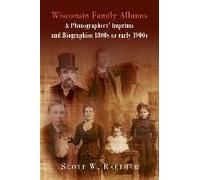 Wisconsin Family Albums & Photographers' Imprints And Biographies 1800s To Early 1900s