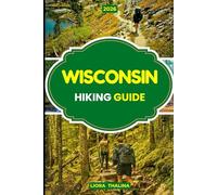 WISCONSIN HIKING GUIDE 2026: A Modern Hiker’s Guide to Wisconsin with Fresh Insights, Stunning Views, and Adventure Ready Trails for All Levels of Hikers