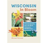 Wisconsin in Bloom Find and Identify the 141 Most Common Wildflowers - Michael Homoya - Timber Press - ebook (ePub) - Livre