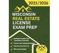 Wisconsin Real Estate License Exam Prep 2025/2026: The Complete And Easy To Follow Licensing Study Guide With Realistic Practice Test Questions / ... Salespersons And Brokers Exam On A First Try