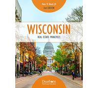 Wisconsin Real Estate Principles, 2nd Edition - Includes 12 Unit exams, in depth answer rationales, and the latest updates in License, Law, & Practice in WI (Dearborn Real Estate Education)