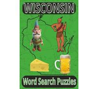 Wisconsin Word Search Puzzles: All The Finest Wisconsin Has To Offer, Great Puzzles To Keep Everyone Occupied