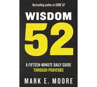 Wisdom 52 A Fifteen-Minute Daily Guide Through Proverbs - Moore, Mark E. - WaterBrook - ebook (ePub) - Livre