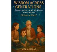 Wisdom Across Generations "Conversations with My Great-Grandchildren" Fiction or Fact ?