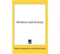 Wisdom and Destiny Maeterlinck, Maurice (Auteur)