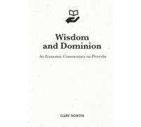 Wisdom and Dominion: An Economic Commentary on Proverbs