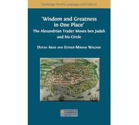Wisdom and Greatness in one Place: The Alexandrian Trader Moses ben Judah and his Circle