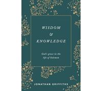 Wisdom and Knowledge : God's grace in the life of Solomon