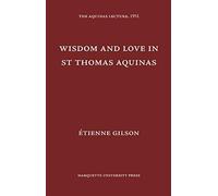 Wisdom And Love In St. Thomas Aquinas