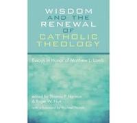 Wisdom and the Renewal of Catholic Theology - [Version Originale] Thomas P Harmon, Roger W Nutt, Michael Novak, (Auteur)