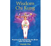 Wisdom Chi Kung by Mantak Chia Mantak Chia (Auteur)