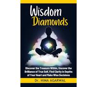 Wisdom Diamonds: Discover the treasure within, uncover the brilliance of true self, find clarity in depths of your heart and make wise decisions