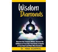 Wisdom Diamonds: Discover the treasure within, uncover the brilliance of true self, find clarity in depths of your heart and make wise decisions