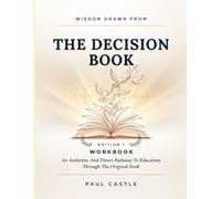 Wisdom Drawn From The Decision Book Edition 1: An Authentic And Direct Pathway To Education Through The Original Book