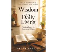 Wisdom for Daily Living: Finding Peace in Emotional Chaos