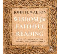 Wisdom for Faithful Reading: Principles and Practices for Old Testament Interpretation
