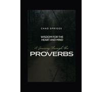 Wisdom for the Heart and Mind: A Journey Through the Proverbs