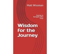 Wisdom for the Journey: Sayings to Navigate Life's Trials