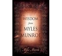 Wisdom From Myles Munroe