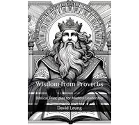 Wisdom from Proverbs: Biblical Principles for Modern Leadership