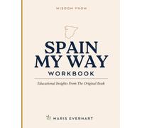 Wisdom From Spain My Way: Educational Insights From The Original Book