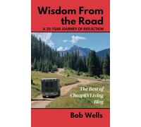 Wisdom From the Road: A 25-Year Journey of Reflection: The Best of CheapRVLiving Blog