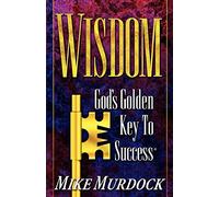 Wisdom- God's Golden Key To Success