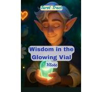 Wisdom in the Glowing Vial: Tarot Tract