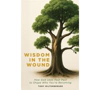 Wisdom in the Wound How God Uses Your Past to Shape Who You're Becoming - Tony Miltenberger - Invite Press - ebook (ePub) - Livre