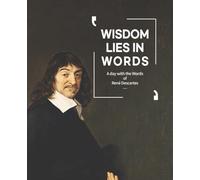 Wisdom Lies in Words - A day with the Words of René Descartes: 120 Inspirational Quotes / 120 pages / Lined paper Paperback