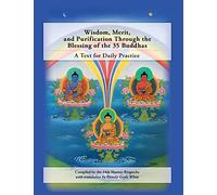 Wisdom, Merit, and Purification Through the Blessing of the 35 Buddhas: A Text for Daily Practice
