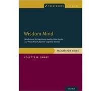 Wisdom Mind - Smart Colette M. Associate Professor Associate Professor Department of Psychology University of Victoria - Oxford University Press Inc - Liv Smart Colette M. Associate Professor Associat