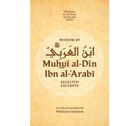 Wisdom of Ibn Al-arabi: Selected Excerpts