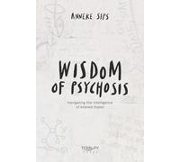 Wisdom of Psychosis: Navigating the Intelligence of Altered States