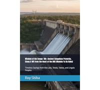 Wisdom of the Congo: 100+ Ancient Congolese Proverbs, Slang & Wit from the Heart of the DRC (Maloba Ya Ba Koko): Timeless Sayings from the Luba, Tetela, Tabwa, and Lingala Peoples