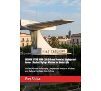 WISDOM OF THE HORN: 200 Eritrean Proverbs, Sayings and Quotes | Ancient Tigrinya Wisdom for Modern Life: Ancient African Philosophy, Compressed Words of Wisdom, and Cultural Heritage from Eritrea