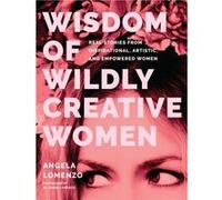 Wisdom of Wildly Creative Women by Angela LoMenzo Angela LoMenzo (Auteur)
