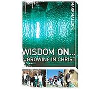 Wisdom On...Growing in Christ, invert Mark Matlock (Auteur)